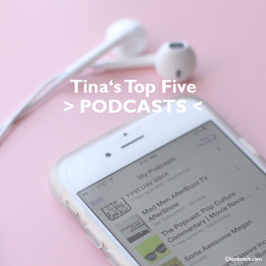 Top Five Podcasts 2015 – www.tinabusch.com